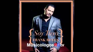 Soy Tuyo  Frank Reyes Audio Bachata [upl. by Felicia]