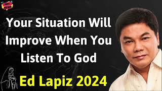 Your Situation Will Improve When You Listen To God  Ed Lapiz Latest Sermon [upl. by Glover]