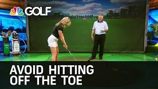 Avoid Hitting Off the Toe  School of Golf  Golf Channel [upl. by Gylys]