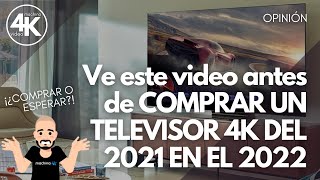 Ve este Video ANTES de COMPRAR UN TELEVISOR 4K HOY  ¿Conviene esperar a los modelos 2022 🤔 [upl. by Nodnarb]