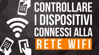 Come controllare i dispositivi connessi alla nostra rete wifi e bloccarli [upl. by Fredi681]