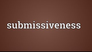 WHAT DOES SUBMISSIVENESS MEAN TO YOU LETS TALK ABOUT IT LOVE  SUBMISSIVENESS [upl. by Nov466]