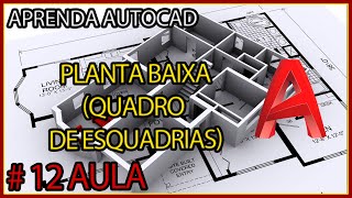 CURSO DE AUTOCAD AULA 12  PLANTA BAIXA QUADRO DE ESQUADRIAS [upl. by Amej]