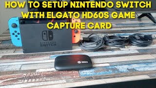 How To Setup Nintendo Switch With Elgato HD60S Game Capture Card [upl. by Peednas462]