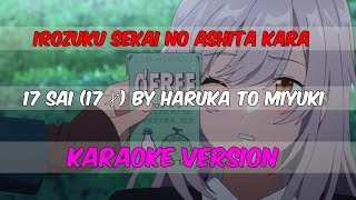 Irozuku Sekai no Ashita kara OP  17 Sai 17才 by Haruka to Miyuki「KARAOKE VERSION」 [upl. by Enneite]