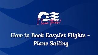 How to Book EasyJet flights  Plane Sailing [upl. by Richmound543]