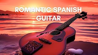 Romantic Spanish Guitar Music  Relaxing Music Eliminates Stress and Fatigue  Warm The Heart ❤️ [upl. by Dwight187]