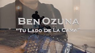 Ben Ozuna quotTu Lado De La Camaquot Official Video [upl. by Means270]