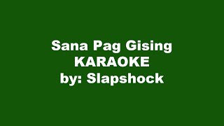 Slapshock Sana Pag Gising Karaoke [upl. by Orozco]