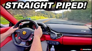 INSANELY LOUD Straight Pipe Ferrari 458 Terrorizing the Streets POV Revs Acceleration amp Downshifts [upl. by Sevart]