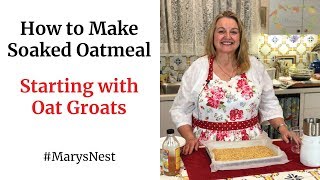 How to Make Soaked Oatmeal Using Oat Groats [upl. by Melamed]