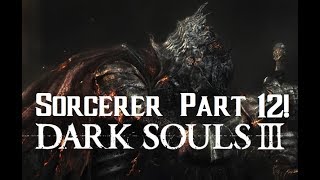 Dark Souls 3 Sorcerer INT Build Walkthrough Episode 12 [upl. by Hayidah]