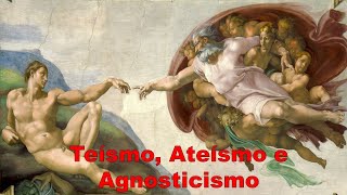 Teísmo Ateísmo e Agnosticismo  Planeta Filosofia [upl. by Ydnys]