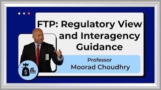 Fund Transfer Pricing FTP  A Regulatory View amp Interagency Guidance  Moorad Choudhry [upl. by Ashti]