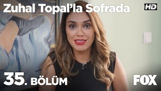 Zuhal Topalla Sofrada 35 Bölüm [upl. by Ayotnahs]