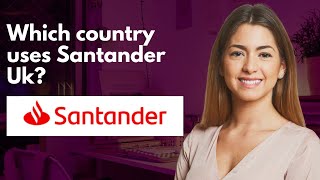 Which country uses Santander Uk [upl. by Hoo]