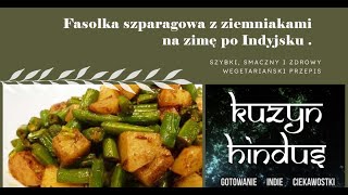 Kuzyn Hindus  Fasolka szparagowa z ziemniakami na zimę po Indyjsku [upl. by Bodnar]