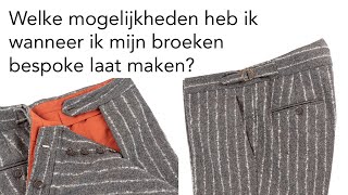 Welke mogelijkheden heb je wanneer je jouw broeken amp pantalons bespoke laat maken [upl. by Ulysses]