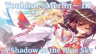 『東方 Merlin III  ClassicInstrumental』 A Shadow in the Blue Sky [upl. by Ennayr]