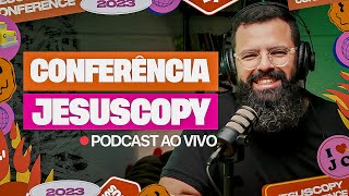 COMO SERÁ A CONFERÊNCIA JESUSCOPY 2023  Podcast Copiando Jesus com Douglas Gonçalves [upl. by Natka]