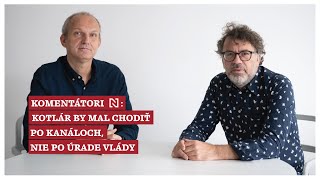 Komentátori Denníka N Kotlár by mal chodiť po kanáloch nie po úrade vlády [upl. by Margot]