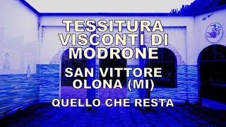 Tessitura Visconti di Modrone  San Vittore Olona MI  quello che resta [upl. by Llennahs]