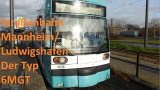 Straßenbahn MannheimLudwigshafen  Der Typ 6MGT HD [upl. by Eibloc]