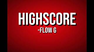 FLOW G  HIGHSCORE  LYRICS [upl. by Schwenk]