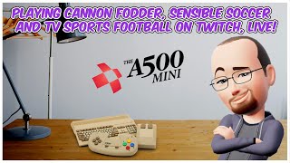 The A500 Mini  Playing Cannon Fodder Sensible Soccer And TV Sports Football On Twitch LIVE [upl. by Gert]