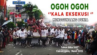 OGOH OGOH quot KALA EKSEKUSI quot GUNCANG DUNIA  Tahun Saka 1937  Panaraga Selatan Maret 2015 [upl. by Beora]