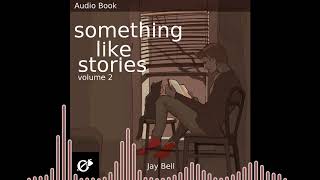 Something Like Infinity by Jay Bell  from Something Like Stories Volume Two gay romance [upl. by Aihsena]