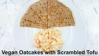 Vegan Oatcakes with Scrambled Tofu [upl. by Addam535]