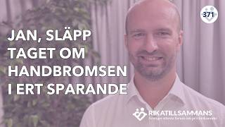 Jan släpp taget om handbromsen i ert sparande  Med Ricard Nylund 371 [upl. by Ytsirhc130]