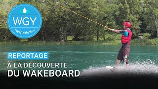 Wakeboard  A la découverte du Wakeboard  Le guide  Comment faire du wakeboard  tuto wakeboard [upl. by Naicul]