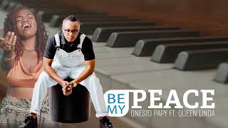 Onesto PapyftQueen Linda  Be my PEACE Official Audio [upl. by Eidac]