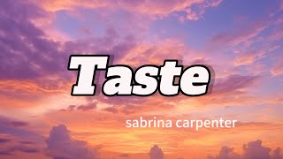 Sabrina Carpenters  Taste  Lyrics [upl. by Grethel]