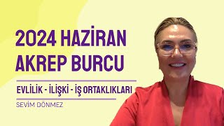 2024 HAZİRAN AYI AKREP BURCU YORUMLARI  EVLİLİK  İLİŞKİ  İŞ ORTAKLIKLARI [upl. by Bergwall]