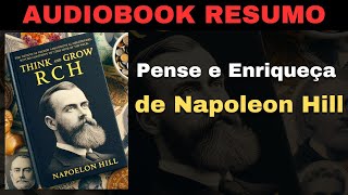 Pense e Enriqueça de Napoleon Hill AUDIOBOOK RESUMO DETALHADO [upl. by Close]