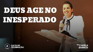 DEUS AGE NO INESPERADO  Pastor Camila Barros [upl. by Sicard]