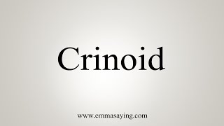 How To Say Crinoid [upl. by Sheila]