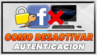 Como Desactivar La Autenticacion de Dos Pasos En Facebook Desde el PC 2024 [upl. by Maziar]