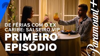 De Férias Com o Ex Caribe Salseiro VIP  Primeiro Episódio  Paramount Plus Brasil [upl. by Bever]