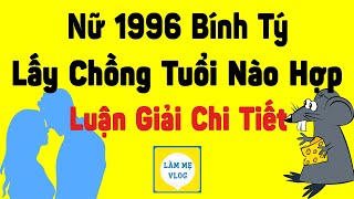 Nữ 1996 Bính Tý lấy chồng tuổi nào hợp nhất sung sướng cả đời Những tuổi kết hôn đẹp nhất [upl. by Ogram336]