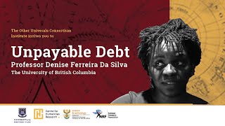 Unpayable Debt with Denise Ferreira da Silva [upl. by Spatola]