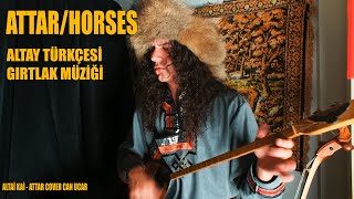 Altai Kai  Attar AtlarHorses cover [upl. by Iormina462]