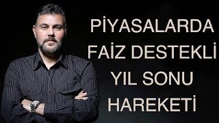 PİYASALARDA FAİZ DESTEKLİ YIL SONU HAREKETİ  MURAT MURATOĞLU [upl. by Olvan]