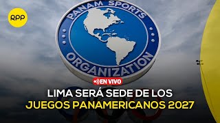 🔴 Lima es elegida sede de los Juegos Panamericanos 2027 [upl. by Cordula638]