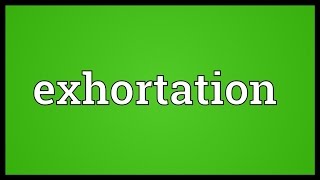 Exhortation Meaning [upl. by Myra]