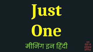 Just One Meaning In Hindi [upl. by Aleedis]