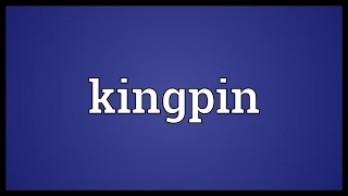 Kingpin Meaning [upl. by Eicyak]